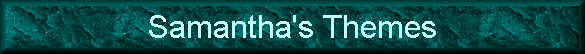 Samantha's Themes